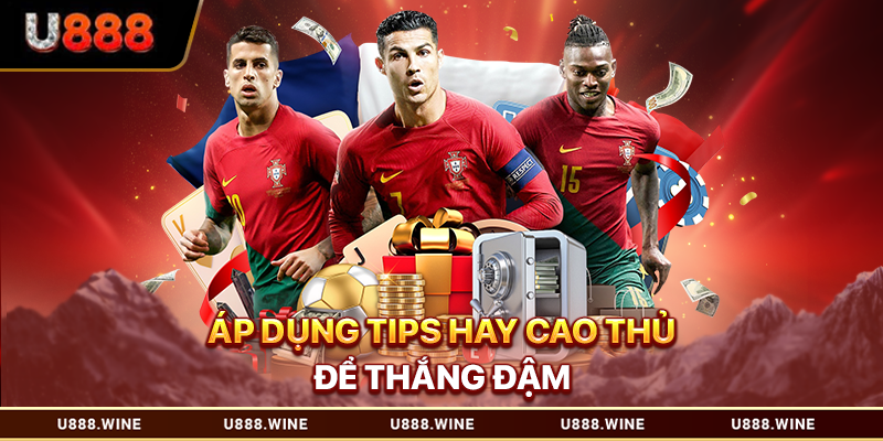 Áp dụng tips hay cao thủ để thắng đậm