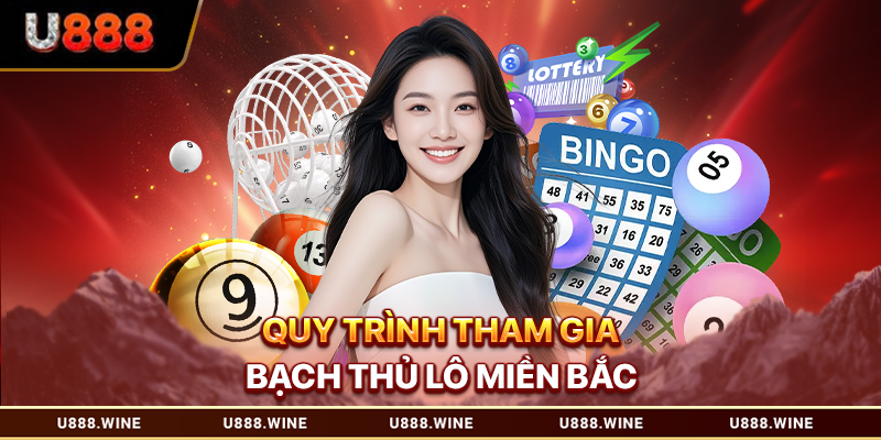 Quy trình tham gia bạch thủ lô miền Bắc